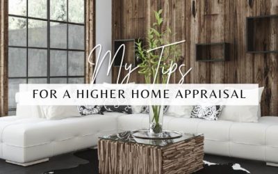 My Tips for a Higher Home Appraisal